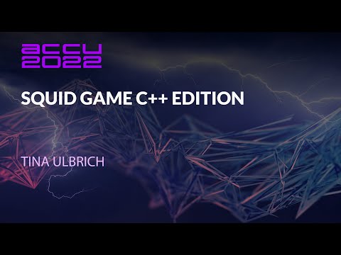 ACCU Lightning Talk: Squid Game C++ Edition - Tina Ulbrich - ACCU 2022