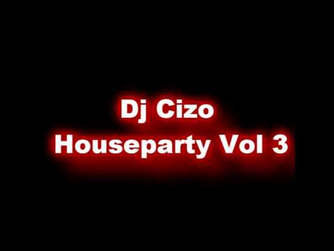 Dj Cizo Houseparty Vol 3