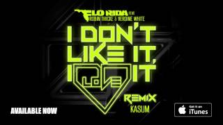 Flo Rida ft. Robin Thicke &amp; Verdine White - I Don’t Like It, I Love It [Kasum Remix]