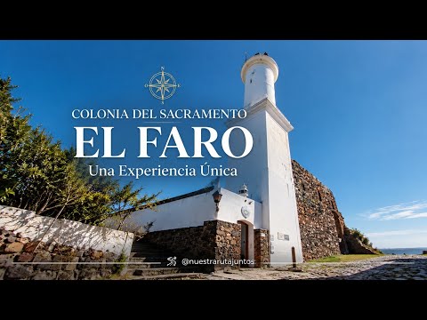 El Faro de Colonia del Sacramento | Una experiencia única.