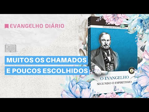 Evangelho Diário #287:  MUITOS OS CHAMADOS E POUCOS ESCOLHIDOS