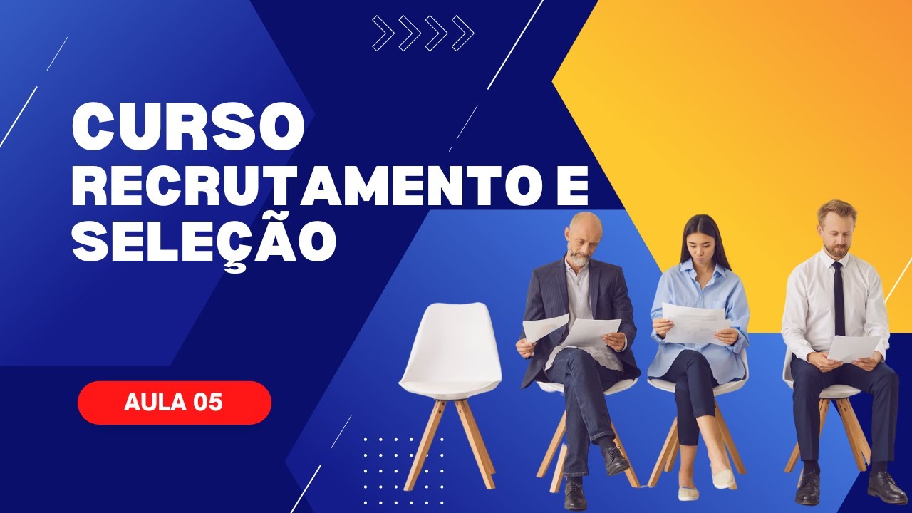 Como Recrutar e Selecionar os Melhores Profissionais? (UNOVA CURSO)  - Aula 05