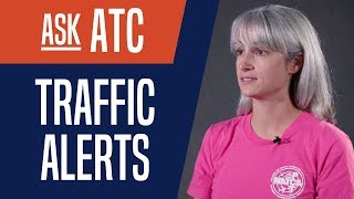 Ask ATC: Traffic Alerts