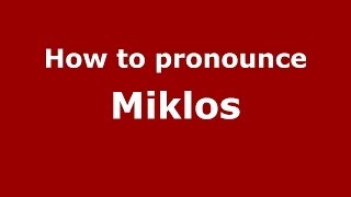 How to pronounce Miklos