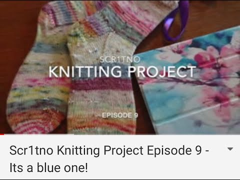 Scr1tno Knitting Project Episode 9 - Its a blue one!