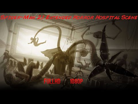 Spider Man 2.1 Extended Horror Hospital Scene