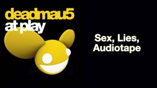 deadmau5 / Sex, Lies, Audiotape (Original Mix)