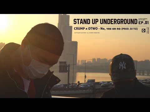 [STAND UP UNDERGROUND Monthly Music 01] CRUMP X OTWO(오투)  No, yes or no (Prod.By  DJ Tiz) [MV]