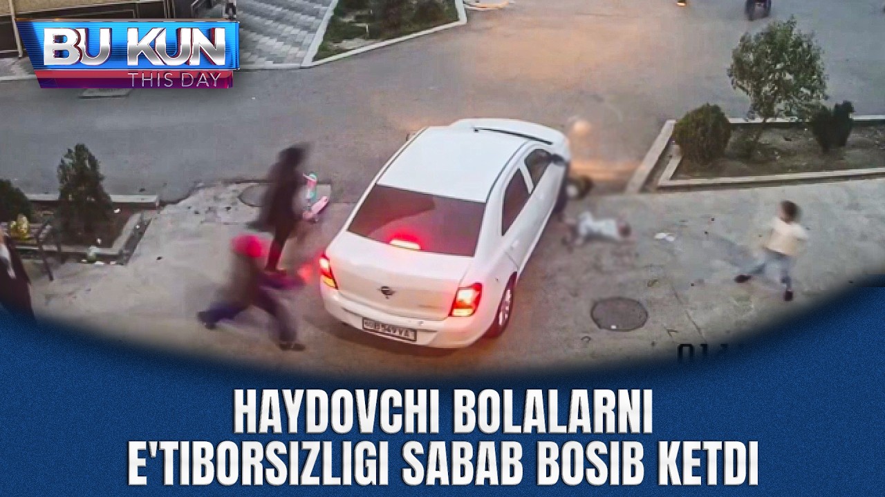 BU KUN - HAYDOVCHI BOLALARNI E'TIBORSIZLIGI SABAB BOSIB KETDI