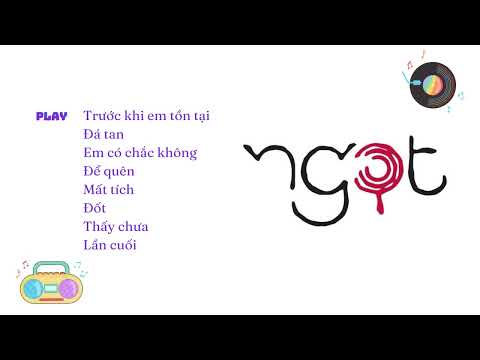 [Ngọt list] Trước khi em tồn tại, Mất tích, Đốt, Thấy chưa, Lần cuối... - Làm để nghe đi đường thôi