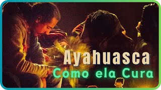 AYAHUASCA UNVEILED | How it Heals and its Effects