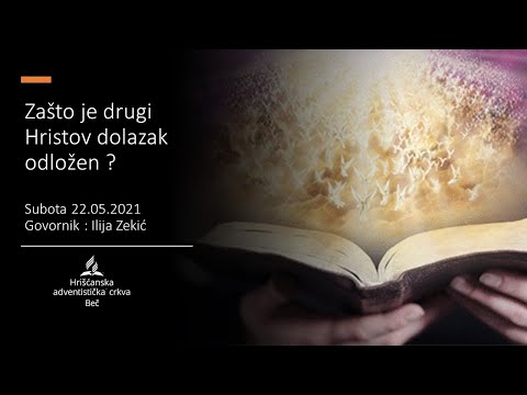 Ilija Zekić - Zašto je drugi Hristov dolazak odložen? - Subota 22.05.2021