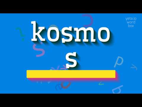 How to say "kosmos"! (High Quality Voices)