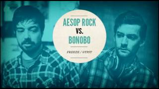 Aesop Rock vs. Bonobo &quot;Freeze / Gypsy&quot;