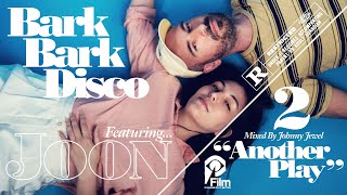 BARK BARK DISCO &amp; JOON "ANOTHER PLAY" (Official Video)