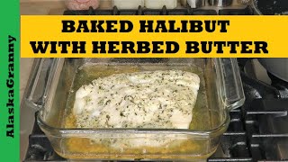 Halibut With Herbed Butter - Easy Baked Fish Recipe