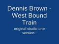Dennis Brown - West Bound Train 