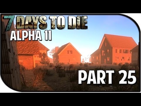 7 Days to Die Alpha 11.4 Gameplay Part 25 - "Alpha 12 Talk"