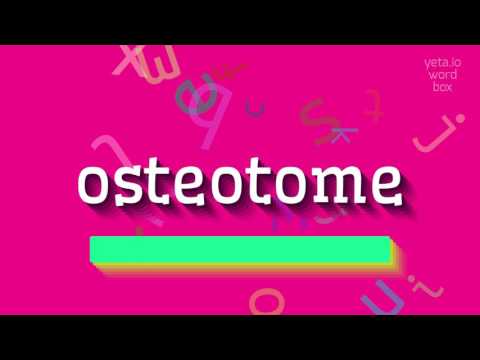How to say "osteotome"! (High Quality Voices)