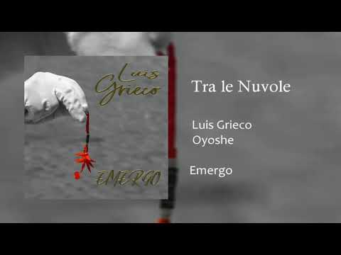 TRA LE NUVOLE - LUIS GRIECO ft. OYOSHE