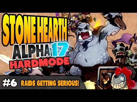 StoneHearth Alpha 17 - HARDMODE - Raids Getting Serious! - Ep 6