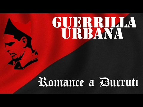 GUERRILLA URBANA –Romance a Durruti–
