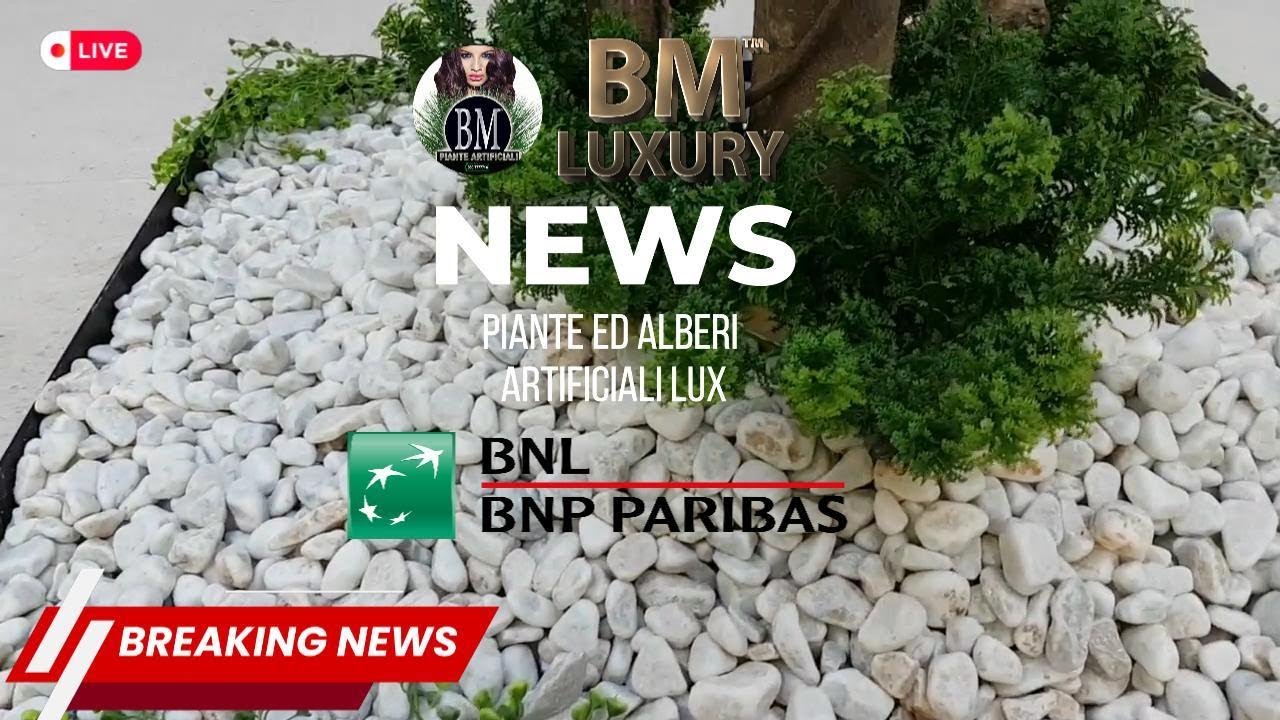 BM Luxury | BNL: Allestimento Verde in Tutte le Filiali d'Italia