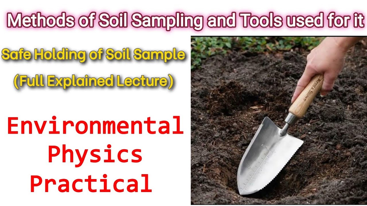 Methods of Soil Sampling and Tools used for it & Safe Holding of Soil Sample (Full Explained)