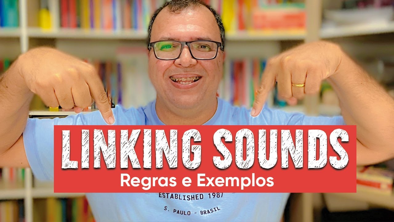 Linking Sounds em Inglês | Regras e Exemplos