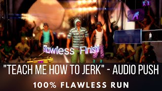 Dance Central - Teach Me How To Jerk - Audio Push - Flawless Run