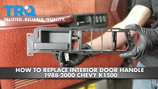 How To Replace Interior Door Handle 1988-2000 Chevy K1500