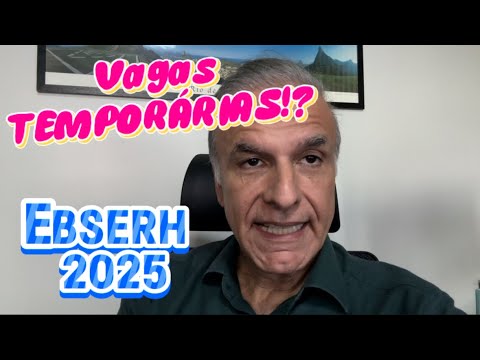 EBSERH 2025 : Vagas Temporárias no concurso Ebserh 2025