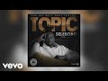 Selebobo Topic Official Audio