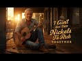 I Ain’t Got Two Nickels To Rub Together - (Official Audio Video) - Pushing Forward Sōundz