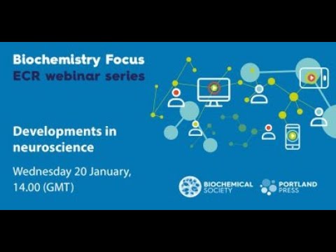 Biochemistry Focus ECR webinar series – Developments in neuroscience