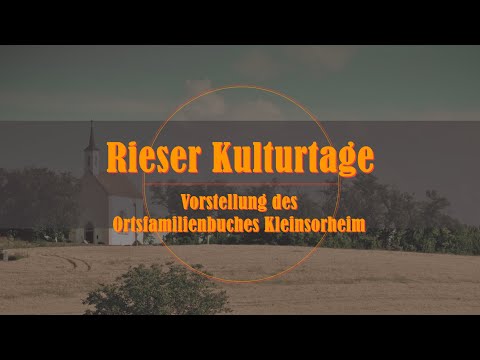 23. Rieser Kulturtage - Vorstellung Ortsfamilienbuch Kleinsorheim