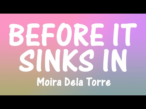 BEFORE IT SINKS IN   Moira Dela Torre (Lyrics)