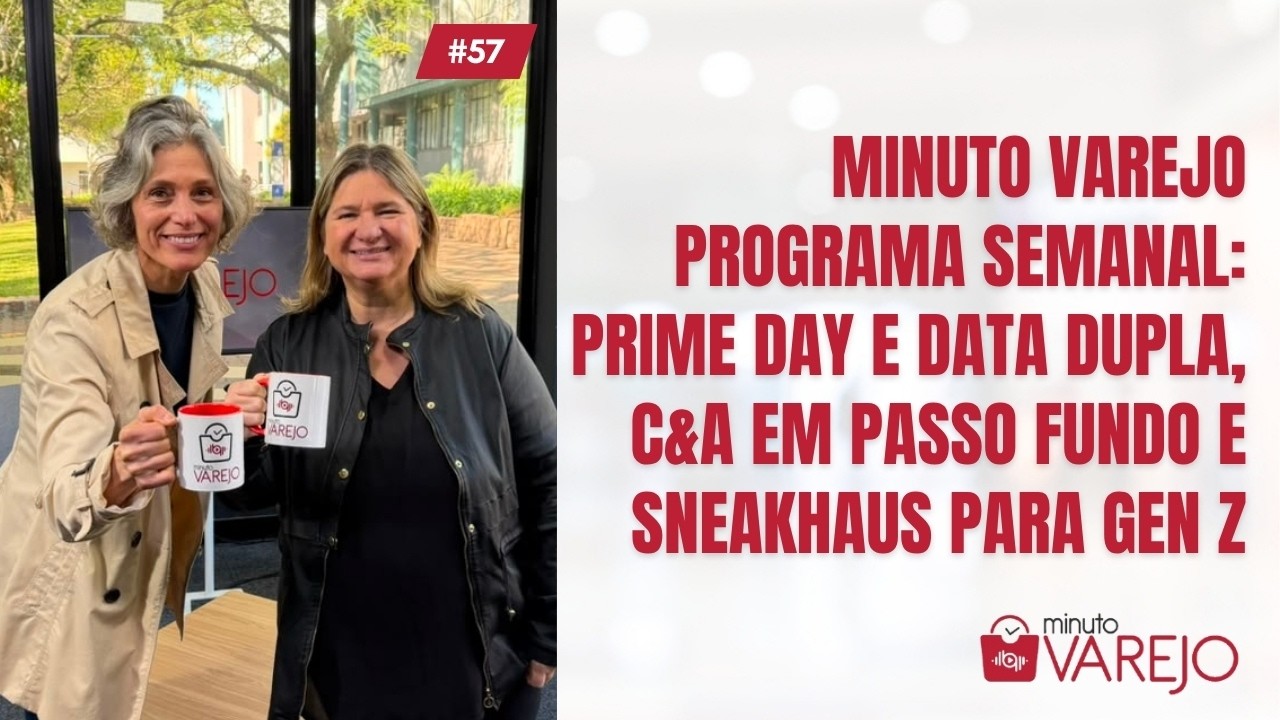 Minuto Varejo: data dupla e Prime Day, C&A em Passo Fundo e Sneakhaus para GEN Z
