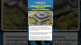 Benteng Belgica di Banda Neira Dibangun Belanda, Simbol Kekuasaan VOC dan Kini Jadi Cagar Budaya