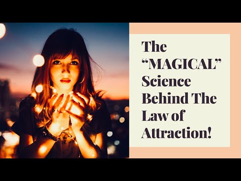 The "Magical" Science Behind The Law of Attraction Video
