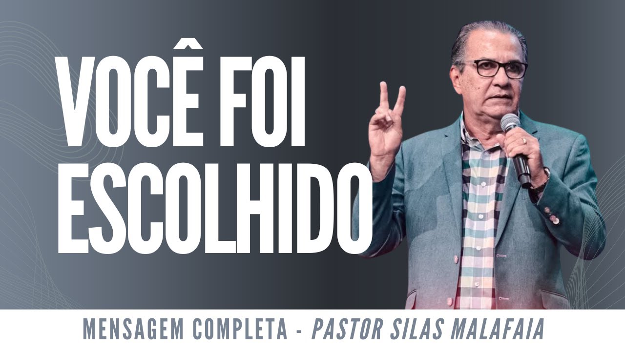 Pr Silas Malafaia - VOCÊ FOI ESCOLHIDO