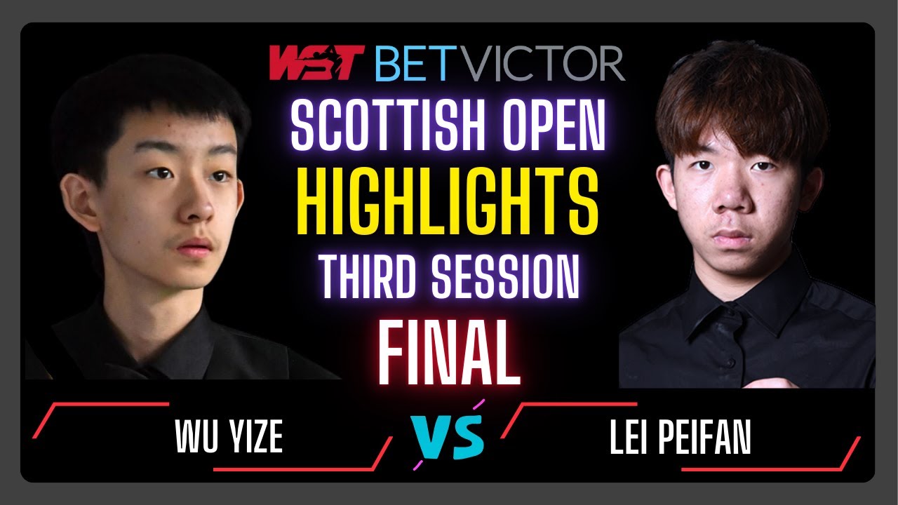 Wu Yize vs Lei Peifan | Third Session Final Highlights Scottish Open 2024 #snooker2024 #snooker