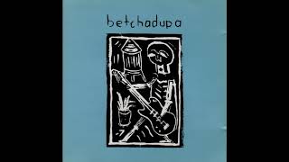 Betchadupa - Betchadupa
