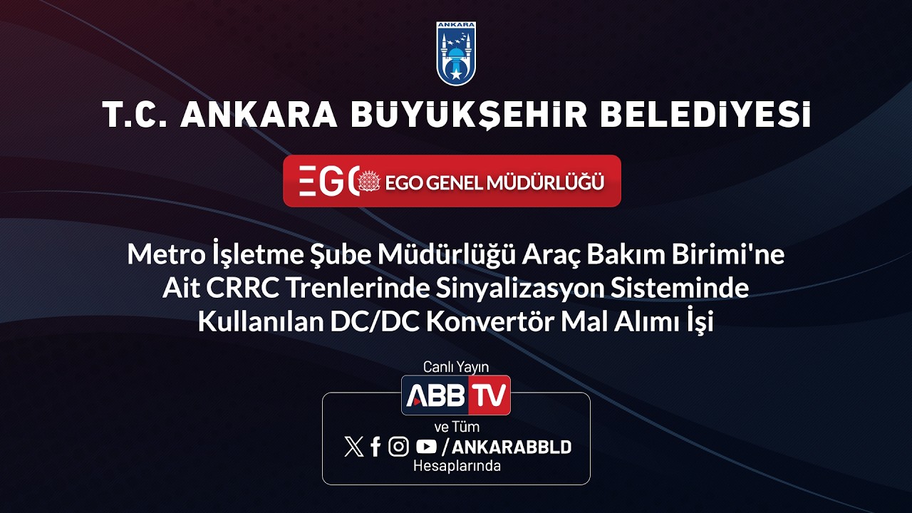 EGO GENEL MÜD. - CRRC Trenlerinde Sinyalizasyon Sisteminde Kullanılan DC/DC Konvertör Mal Alımı İşi