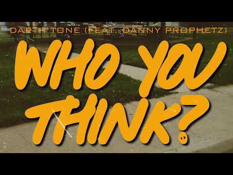 dARTh Tone - Who You Think (feat. Danny Prophetz)