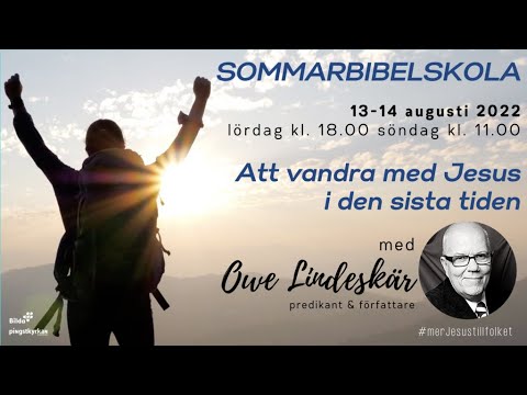 Att vandra med Jesus i den sista tiden-Del 1 2022-08-13 Owe Lindeskär