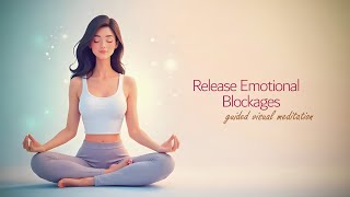 Guided Meditation For Emotional Release | free yourself