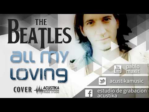 Pablo Maxit - All my loving (Beatles cover)
