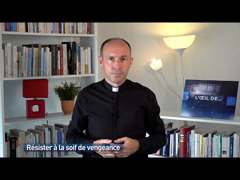 Résister à la soif de vengeance