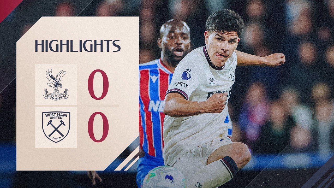 Crystal Palace vs West Ham United Highlights